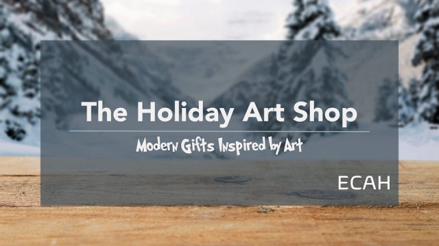 The Holiday Art Shop at ECAH