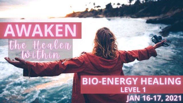 Awaken the HEALER Within! Bio-Energy Healing Level 1 [Jan 16-17, 2021]